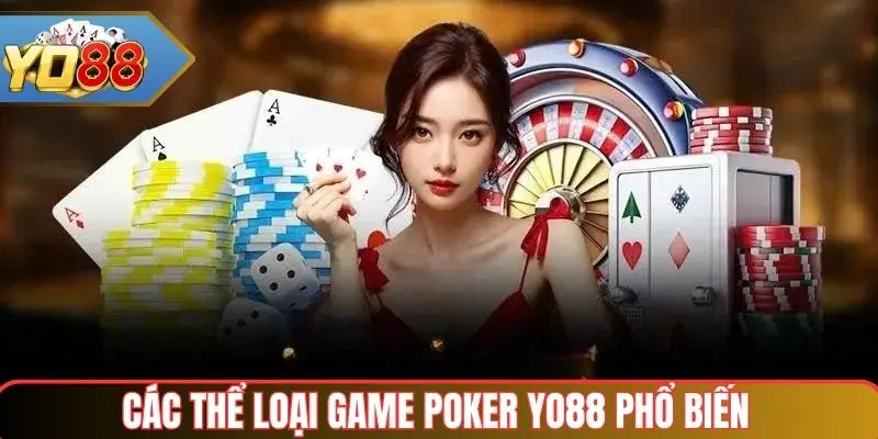 Thể loại poker Yo88 phổ biến hiện nay