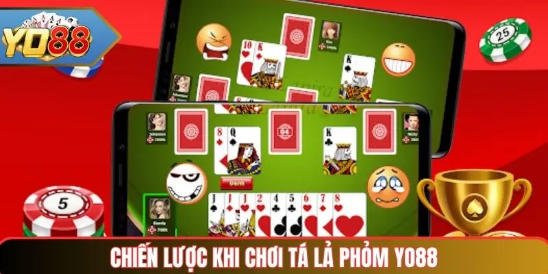 Chiến lược khi chơi tá lả phỏm Yo88