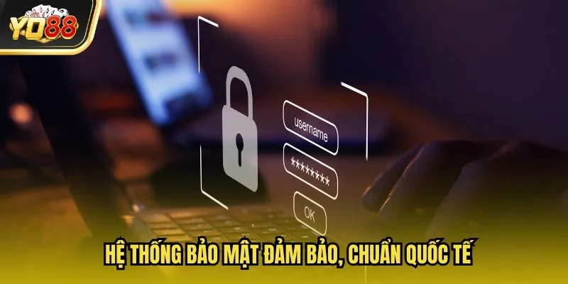 YO88 12 Hệ thống bảo mật đảm bảo, chuẩn quốc tế