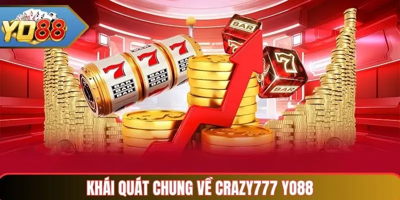 Khái quát chung về Crazy777 Yo88