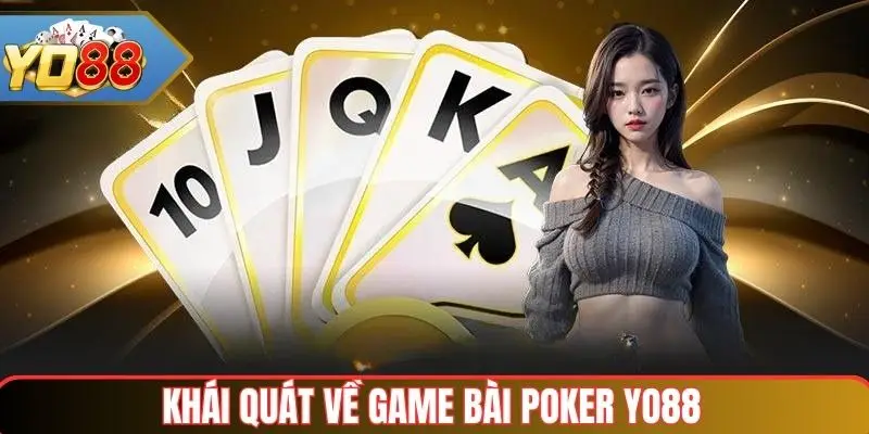 Khái quát về game bài poker Yo88