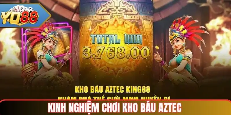 Kinh nghiệm chơi trò chơi AZTEC  tại Yo88