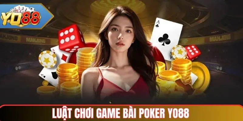 Luật chơi game bài Poker Yo88 cơ bản