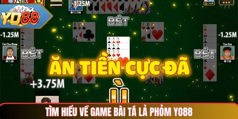 Tìm hiểu về game bài tá lả phỏm Yo88