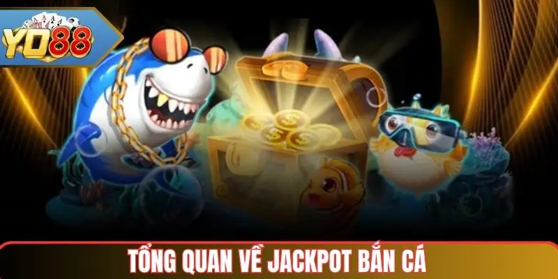 Jackpot Bắn Cá – Game bắn cá online với cơ hội nhận thưởng cực lớn tại Yo88 2 Tổng quan về Jackpot Bắn Cá tại Yo88
