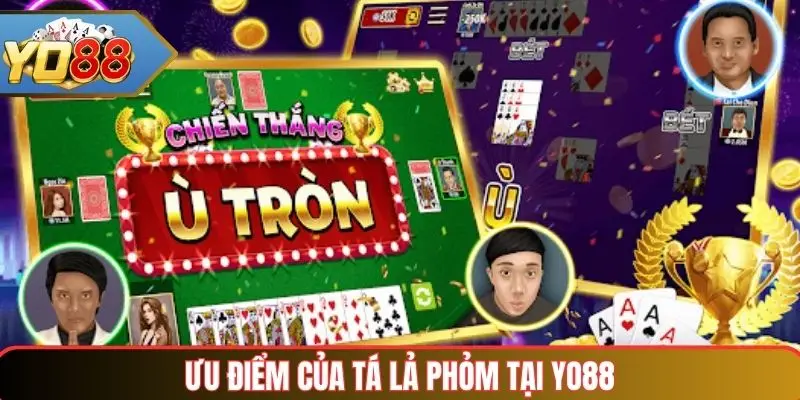 Ưu điểm của tá lả phỏm tại Yo88